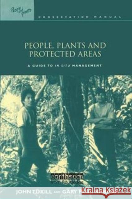 People, Plants and Protected Areas: A Guide to in Situ Management John Tuxill 9781138407114 Routledge - książka