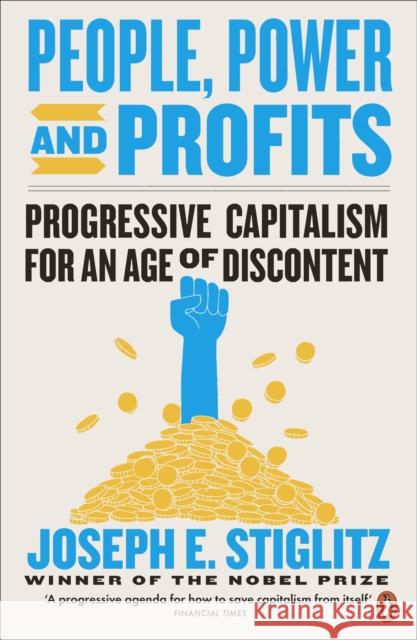 People, Power, and Profits: Progressive Capitalism for an Age of Discontent Stiglitz Joseph E. 9780141990781 Penguin Books Ltd - książka