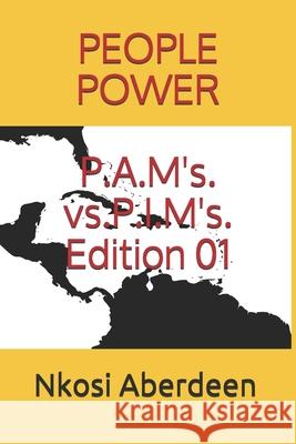 People Power: P.A.M's. vs. P.I.M's. Edition 01 Nkosi Aberdeen 9789769600263 F9rt L9ve Publishing Company - książka