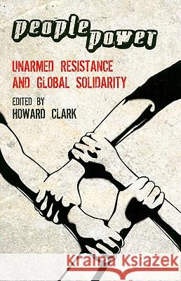 People Power: Unarmed Resistance and Global Solidarity Clark, Howard 9780745329017  - książka