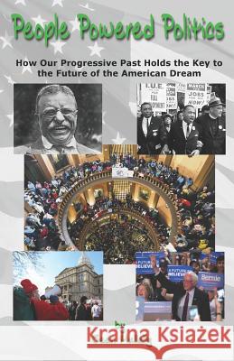 People Powered Politics: How Our Progressive Past Holds the Key to the Future of the American Dream Sean Mullally 9781728789682 Independently Published - książka