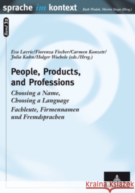People, Products, and Professions: Choosing a Name, Choosing a Language - Fachleute, Firmennamen Und Fremdsprachen Stegu, Martin 9783631585566 Lang, Peter, Gmbh, Internationaler Verlag Der - książka