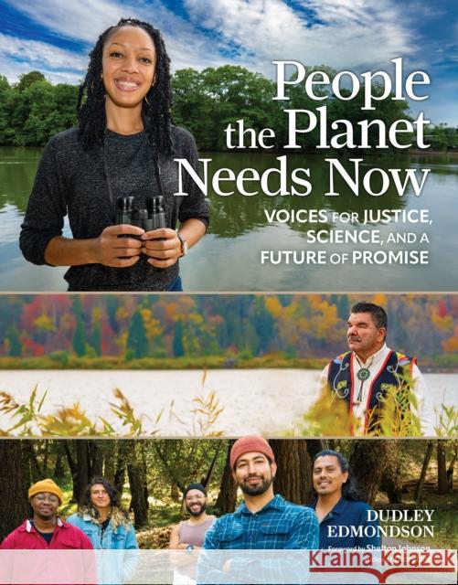People the Planet Needs Now: Voices for Justice, Science, and a Future of Promise Dudley Edmondson 9781647552770 Adventure Publications - książka