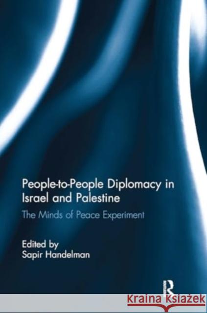 People-To-People Diplomacy in Israel and Palestine: The Minds of Peace Experiment Sapir Handelman 9781032929200 Routledge - książka