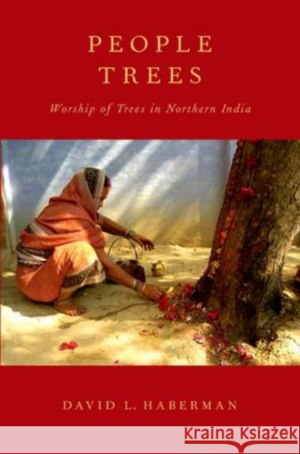 People Trees: Worship of Trees in Northern India Haberman, David L. 9780199929160 Oxford University Press - książka