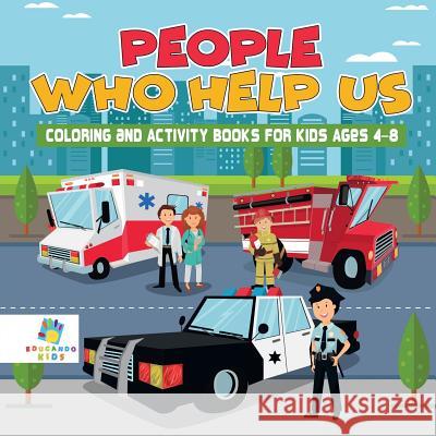 People Who Help Us Coloring and Activity Books for Kids Ages 4-8 Educando Kids 9781645211457 Educando Kids - książka