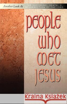 People Who Met Jesus: Another Look at the Suffering, Death, and Resurrection of the Lord Ronald J. Lavin 9780788023477 CSS Publishing Company - książka