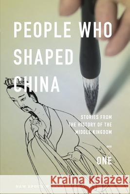 People Who Shaped China: Stories from the history of the Middle Kingdom New Epoch Weekly 9789881234988 New Epoch International Inc - książka