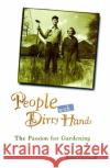 People with Dirty Hands : The Passion for Gardening Robin Chotzinoff 9780028609904 John Wiley & Sons