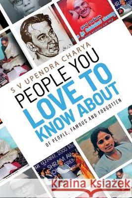 People You Love to Know About: Of people, famous and forgotten S V Upendra Charya 9781646506941 Notion Press Media Pvt Ltd - książka