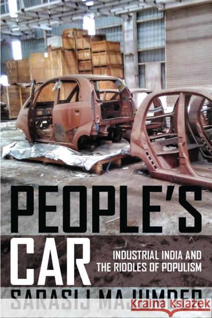 People's Car: Industrial India and the Riddles of Populism Sarasij Majumder 9780823282418 Fordham University Press - książka