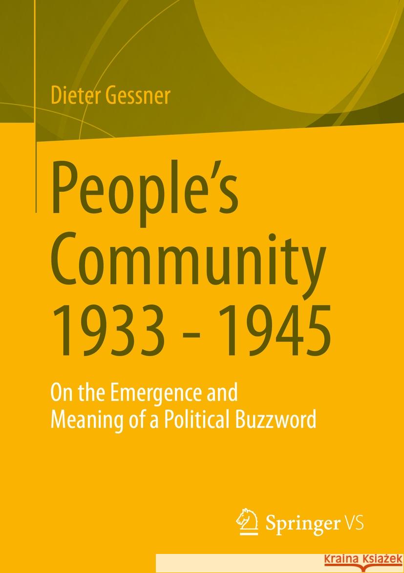 People's Community 1933 - 1945: On the Emergence and Meaning of a Political Buzzword Dieter Gessner 9783658426699 Springer vs - książka