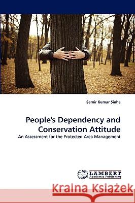 People's Dependency and Conservation Attitude Samir Kumar Sinha 9783838390994 LAP Lambert Academic Publishing - książka