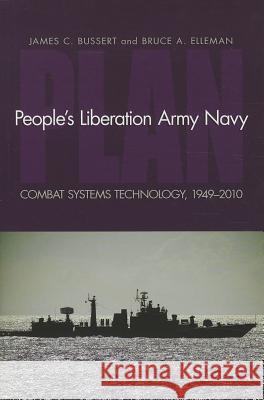 People's Liberation Army Navy: Combat Systems Technology, 1949-2010 Bussert, James C. 9781591140801 US Naval Institute Press - książka