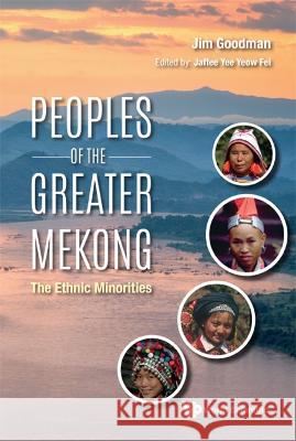 Peoples of the Greater Mekong: The Ethnic Minorities Jim Goodman Jaffee Yeow Fei Yee 9789811261749 World Scientific Publishing Company - książka
