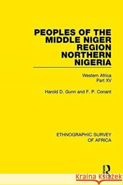 Peoples of the Middle Niger Region Northern Nigeria: Western Africa Part XV Harold Gunn, F. P. Conant 9781138240827 Taylor and Francis - książka