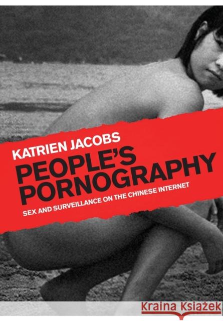 People's Pornography : Sex and Surveillance on the Chinese Internet Jacobs, Katrien 9781841504933  - książka