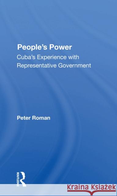 People's Power: Cuba's Experience with Representative Government Peter Roman 9780367298050 Routledge - książka