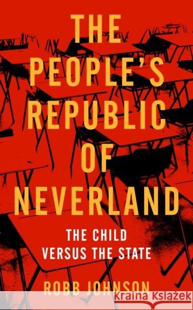 People's Republic of Neverland: State Education vs. the Child Johnson, Robb 9781629637952 PM Press - książka