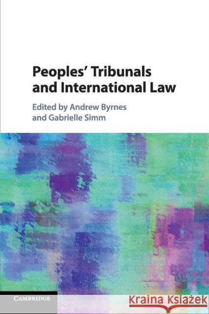 Peoples' Tribunals and International Law Andrew Byrnes Gabrielle Simm 9781108431989 Cambridge University Press - książka