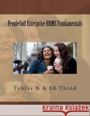 PeopleSoft Enterprise HRMS Fundamentals Thind, Sk 9781517025113 Createspace - książka