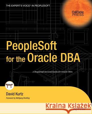 PeopleSoft for the Oracle DBA David Kurtz Wolfgang Breitling 9781590594223 Apress - książka