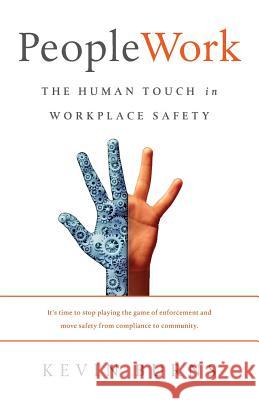 PeopleWork: The Human Touch in Workplace Safety Burns, Kevin 9781619615236 Lioncrest Publishing - książka