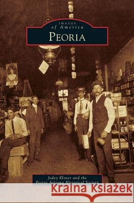 Peoria Jodey Elsner, Peoria Arizona Historical Society 9781531646592 Arcadia Publishing Library Editions - książka
