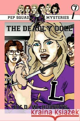 Pep Squad Mysteries Book 7: The Deadly Doll Roberts, Dw 9781105492150 Lulu.com - książka
