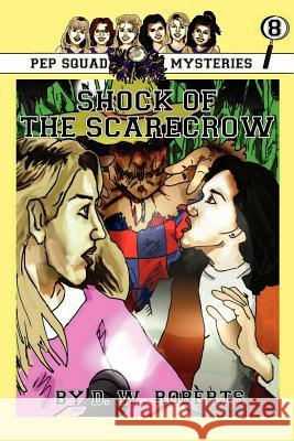 Pep Squad Mysteries Book 8: Shock of the Scarecrow Roberts, Dw 9781105834684 Lulu.com - książka