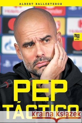 Pep táctico Albert Ballesteros Ferrer, Librofutbol Com Editorial 9789878370088 Librofutbol.com - książka