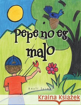 Pepe no es malo Analí Jaimes 9781506508696 Palibrio - książka