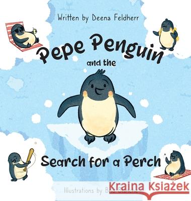 Pepe Penguin and the Search for a Perch Deena Feldherr Brio Blanche 9781737965718 Dlf - książka