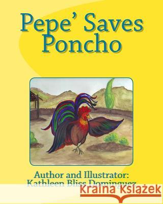 Pepe' Saves Poncho Kathleen Bliss Dominguez Kathleen Bliss Dominguez 9781490477183 Createspace - książka