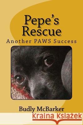 Pepe's Rescue: Another PAWS Success McBarker, Budly 9781986769501 Createspace Independent Publishing Platform - książka