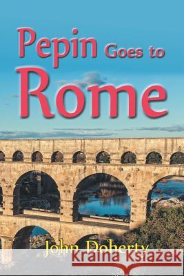 Pepin Goes to Rome John Doherty 9781631355905 Strategic Book Publishing - książka