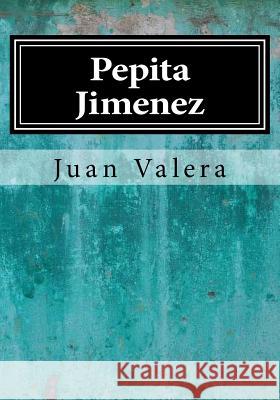 Pepita Jimenez Juan Valera 9781546509288 Createspace Independent Publishing Platform - książka