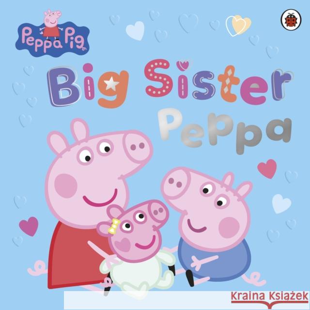 Peppa Pig: Big Sister Peppa Peppa Pig 9780241782279 Penguin Random House Children's UK - książka