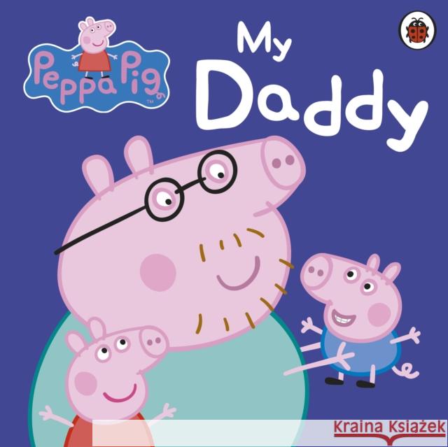 Peppa Pig: My Daddy Peppa Pig 9781409309062 Penguin Random House Children's UK - książka