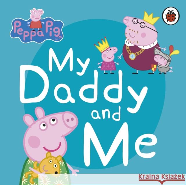 Peppa Pig: My Daddy and Me  9780241411919 Penguin Random House Children's UK - książka