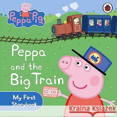 Peppa Pig: Peppa and the Big Train: My First Storybook  9781409308645 Penguin Random House Children's UK - książka