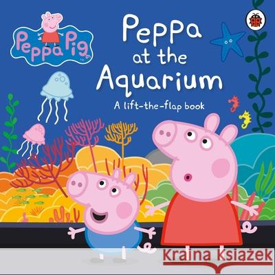 Peppa Pig: Peppa at the Aquarium: A Lift-the-Flap Book Pig, Peppa 9780241411797 Penguin Random House Children's UK - książka