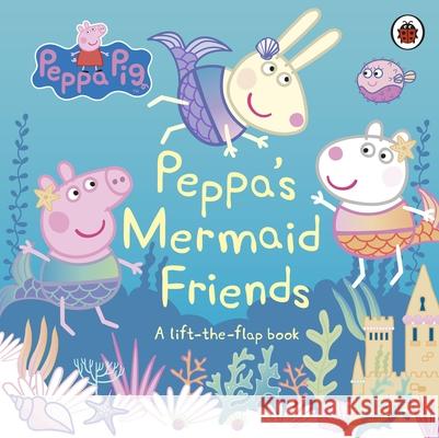 Peppa Pig: Peppa's Mermaid Friends: A Lift-the-Flap Book  9780241412084 Penguin Random House Children's UK - książka