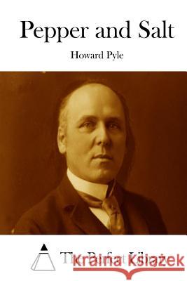 Pepper and Salt Howard Pyle The Perfect Library 9781512255614 Createspace - książka