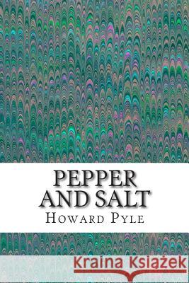 Pepper and Salt: (Howard Pyle Classics Collection) Pyle, Howard 9781507825617 Createspace - książka