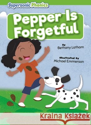 Pepper Is Forgetful Latham, Bethany, Emmerson, Michael 9798902011866 Supersonic Books - książka