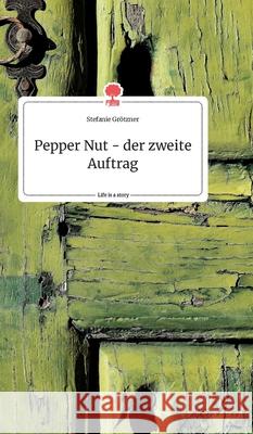 Pepper Nut - der zweite Auftrag. Life is a Story - story.one Stefanie Grötzner 9783990874592 Story.One Publishing - książka