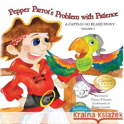 Pepper Parrot's Problem with Patience: A Captain No Beard Story Carole P Roman 9781478113553 Createspace Independent Publishing Platform - książka