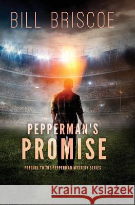 Pepperman's Promise: Prequel to The Pepperman Mystery Series Briscoe, Bill 9780998642512 Bill Briscoe - książka