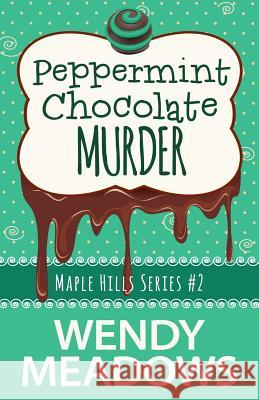 Peppermint Chocolate Murder Wendy Meadows 9781535047302 Createspace Independent Publishing Platform - książka